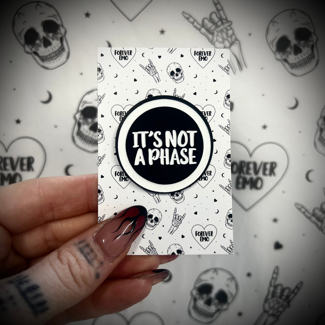 Its Not A Phase Enamel Pin