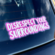 Load image into Gallery viewer, Disrespect Your Surroundings Car Sticker
