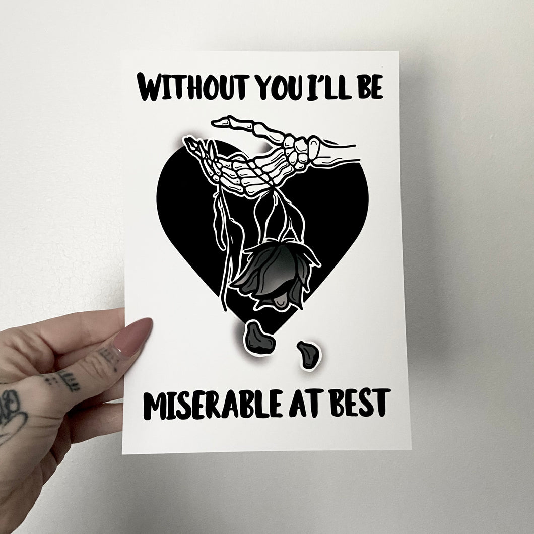 Without You I’ll Be Miserable Print